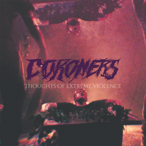 Coroners : Thoughts of Extreme Violence